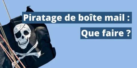 Piratage de boîte mail : que faire ?