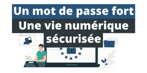Un mot de passe fort, une vie numérique sécurisée