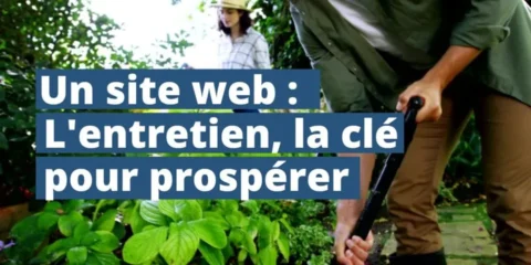 Un site web : l'entretien, la clé pour prospérer
